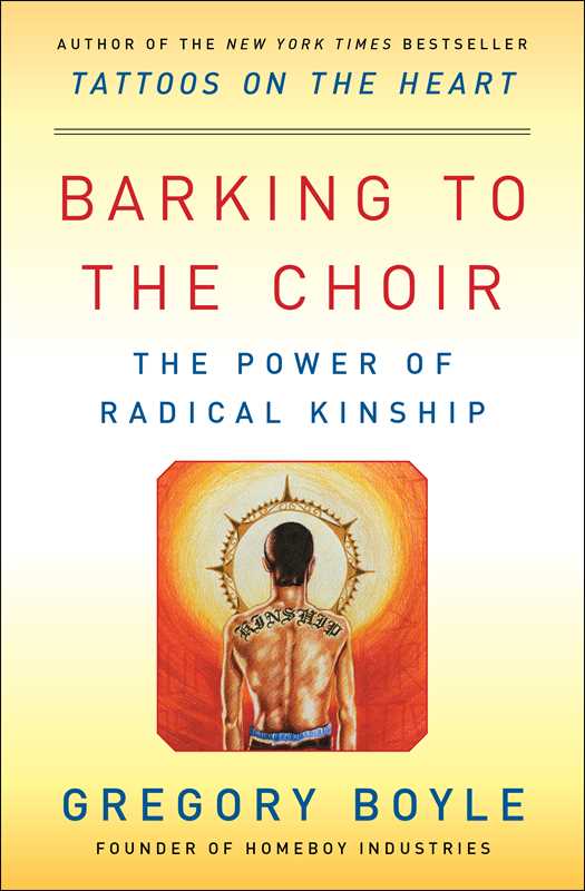 Barking to the Choir by Gregory Boyle