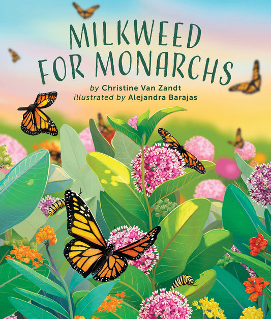 Milkweed For Monarchs Hardcover Book