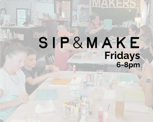 Sip & Make (Every Friday!)